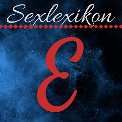 Sexlexikon: E Sexlexikon: E