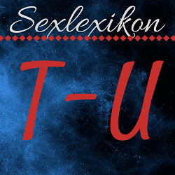 Sexlexikon: T - U Sexlexikon: T - U