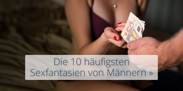 Die 10 häufigsten Sexfantasien von Männern