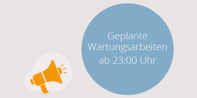Geplante Wartungsarbeiten ab 23:00 Uhr