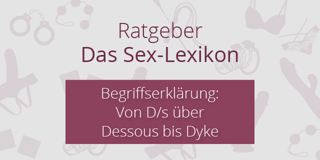 Sex-Abkürzungen und Begriffe von A-Z erklärt